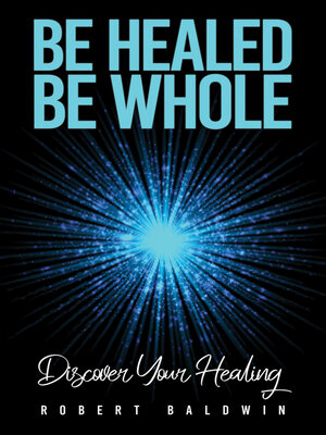 cover image of Be Healed, Be Whole